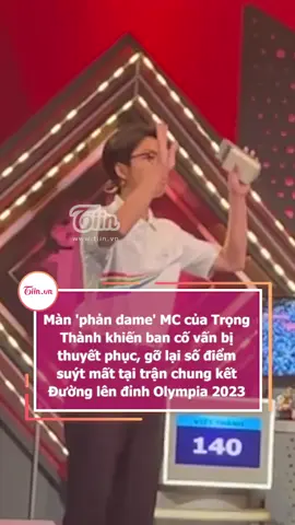 Màn 'phản dame' MC của Trọng Thành khiến ban cố vấn bị thuyết phục, gỡ lại số điểm suýt mất tại trận chung kết Đường lên đỉnh Olympia 2023 #tiinnews