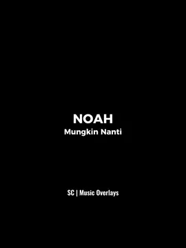 Noah - Mungkin Nanti salah satu lagu masterpiece nya Noah ni, dan lagu favorit mimin juga pastinya, pasti ada aja kenangannya kan ama lagu ini, ngaku🤣 #Noah #peterpan #music #fy #fyp #fypシ #overlay #xyzbca #lagu 
