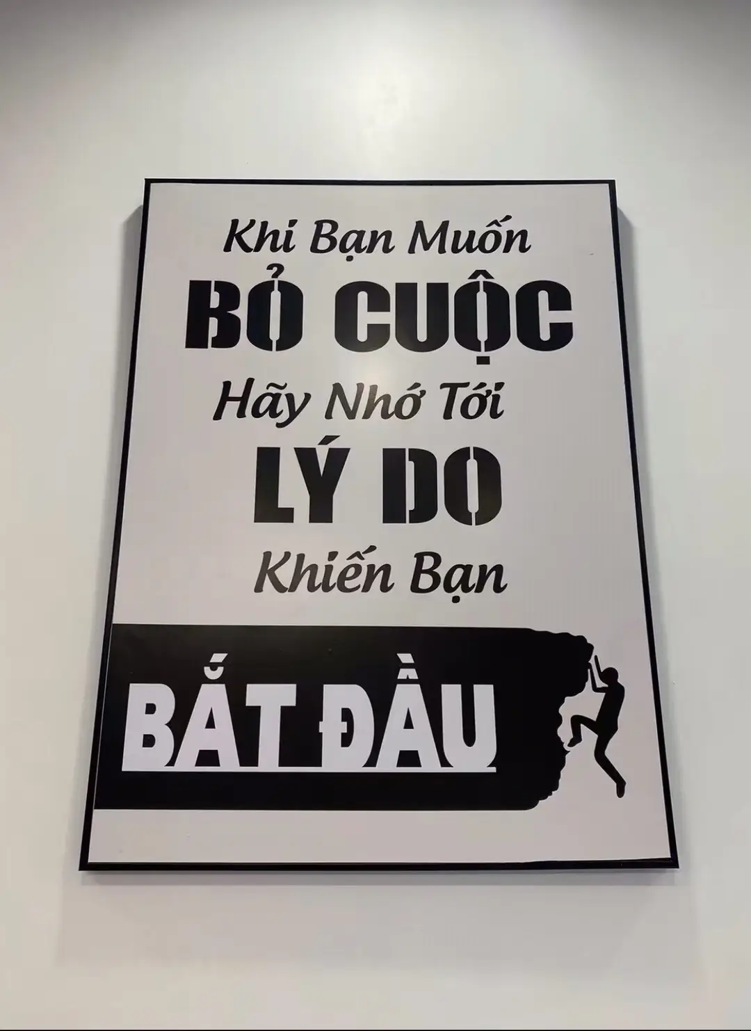 Khi bạn muốn Bỏ Cuộc hãy nhớ tới Lý Do khiến bạn  BẤT ĐẦU..