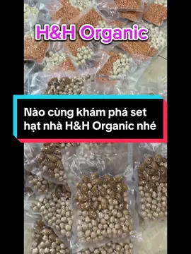 Cùng khám phá set hạt nhà H&H Organic  nhé!#Master2023byTikTok #EduTok #hatnausua #hatlamsua #suahat #hatdinhduong #sethatmix #CapCut 