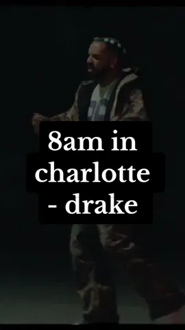 8am in charlotte - drake | #drake #drizzy #octobersveryown #forallthedogs #drakeedits 