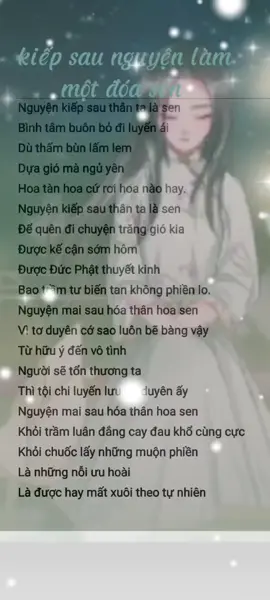 nguyện kiếp sau thân ta là sen  bình tâm buông bỏ đi luyến ái. #kiepsaunguyenlam1doasen #nhachaymoingay #lyrics #xuhuong2023 