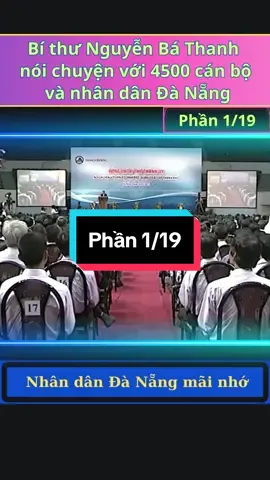 Phần 1/19: Bí thư Nguyễn Bá Thanh nói chuyện với cán bộ và nhân dân Đà Nẵng#danang #nguoidanang 