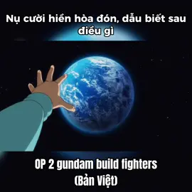 riêng toi thì bản ciệt thích OP 2 hơn #gundam #gundambuildfighter #song #lyrics #fyp #viral #xuhuong 