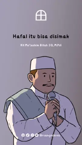 Dawuh KH Mu'Tashim Billah, S.Q, M.Pd.I : 