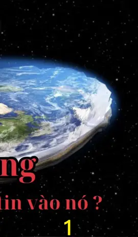 Trái đất phẳng . Vì sao vẫn có những người tin vào nó ở thời điểm hiện tại #biannhanloai #LearnOnTikTok #bianthegioi #viralvideo 
