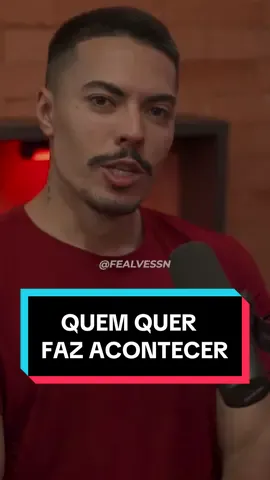 QUEM QUER FAZ ACONTECER… #querer #desculpas #prioridade #interesse #tristeza #relacionamento #podcast #fealves #fealvessn 