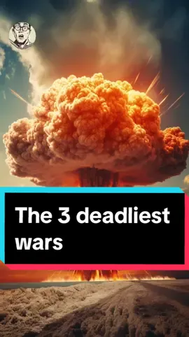 The 3 deadliest wars 