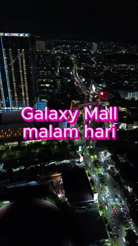 Melintas malam di Galaxy Mall #drone #dronevideo #dronefootage #dronefootage4k #fyp #fypシ #fypシ゚viral #fypage #fypdongggggggg #fyppppppppppppppppppppppp #virał #viralvideotiktok