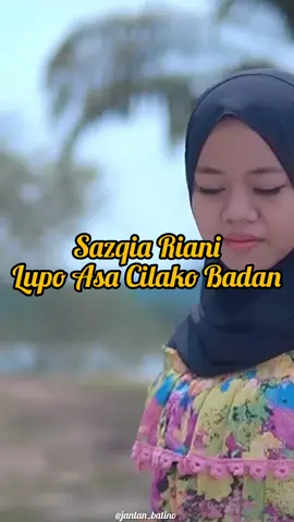 @sazqia_rayani - lupo asa cilako badan #laguminang #musikminang #liriklaguminang #laguminangterbaru #minang #sumbar #lupoasacilakobadan #fyp 