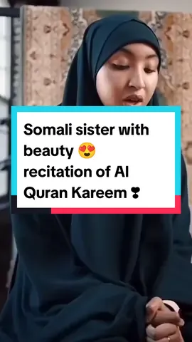 Somali sister with beauty 😍 recitation of Al Quran Kareem ❣️#quran #recitation #fyp #wordofallah #holybook #goviral #foryoupage #tredding #islamic_video #muftimenklectureqoutes#prophetmuhammad #somalitiktok #somali 