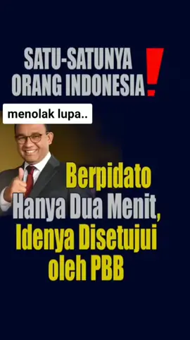 Anies berpidato dua menit idenya disetujui PBB salam akal sehat #fypシ゚viral🖤video 
