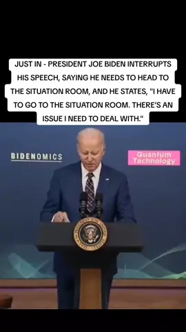 JUST IN - PRESIDENT JOE BIDEN INTERRUPTS HIS SPEECH, SAYING HE NEEDS TO HEAD TO THE SITUATION ROOM, AND HE STATES, 