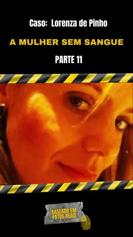 Parte 11| caso Lorenza de Pinho  #casolorenzapinho #casoscriminais 