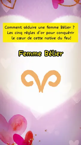 Comment séduire une femme Bélier?#astrologie#signeastrologique#signeduzodiaque#belier#amour#couple#fyp#pourtoi