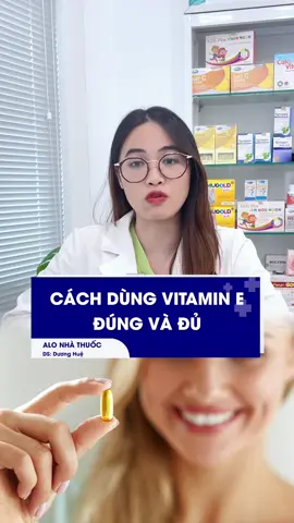 Cách dùng vitamin e sao cho đúng và đủ #TikTokAwardsVN2023 #alonhathuoc #SongKhoe247 #LearnOnTikTok #xuhuong #ydgr #vitamine #lamdep 
