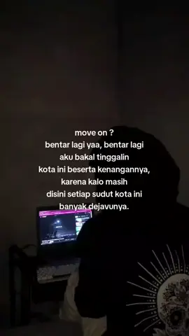 aku pasti move on.