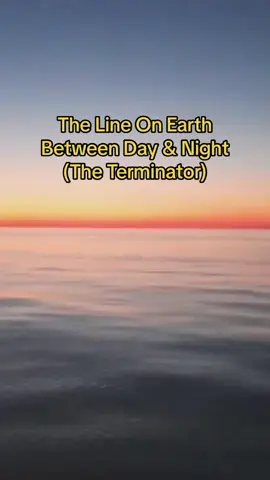 The Line On Earth Between Day & Night - The Terminator Line #nightandday #theterminator #terminatorline 