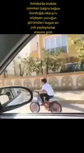 Antalya'da bisiklet sürerken bağıra bağıra Gündoğdu Marşı'nı söyleyen çocuğun görüntüleri bugün en çok paylaşılanlar arasına girdi. #cumhuriyet #ataturk_cocuklari #cumhuriyetcocuklari 