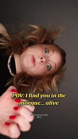 I find you in the funeral home… alive☠️ how did we let that happen again?!?