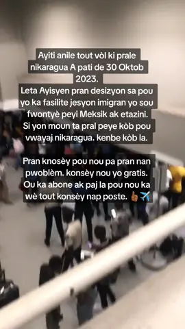 Ayiti anile tout vòl ki prale nikaragua A pati de 30 Oktob 2023.  Leta Ayisyen pran desizyon sa pou yo ka fasilite jesyon imigran yo sou fwontyè peyi Meksik ak etazini. Si yon moun ta pral peye kòb pou vwayaj nikaragua. kenbe kòb la.  Pran knosèy pou nou pa pran nan pwoblèm. konsèy nou yo gratis. Ou ka abone ak paj la pou nou ka wè tout konsèy nap poste. 👍🏾✈️  #konseyVwayaj #Kozevwayaje #AprannVwayaje #VwayajeByen #vwayaje #Vwayaj #InfoVwayaj #LèwPati #PeyiEtranje 