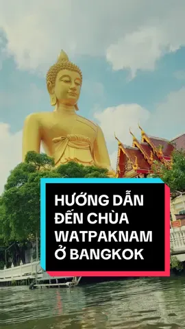Mãi mới có duyên được đến thăm Chùa Wat Paknam ở Bangkok, hướng dẫn mng cách đi thuyền luôn nhe !  #LearnOnTikTok #TryItWithTikTok #longgervideos #thailand #vtmgr 