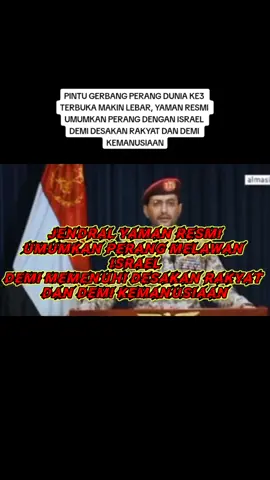 YAMAN RESMI UMUMKAN PERANG MELAWAN ISRAEL DEMI KEMANUSIAAN DAN DEMI DESAKAN RAKYAT