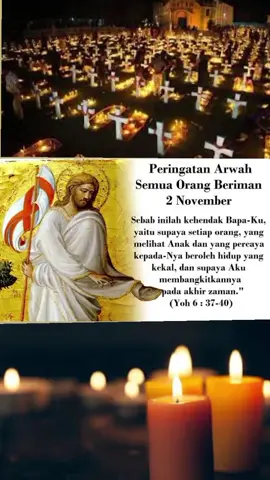 Mari kita berdoa bagi keselamatan jiwa keluarga kita yang telah mendahului kita menghadap Tuhan Allah Bapa kita. 