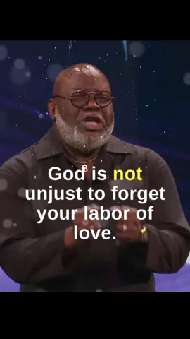 God Is Not Unjust To Forget Your Labor Of Love #tdjakes #tdjakesministries #bishopjakes #fyp #foryou 
