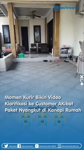 Momen Kurir Bikin Video Klarifikasi ke Customer AKibat Paket Nyangkut di Kanopi Rumah #tribunnewssultra #viral #tribunsultra #paket #kurir