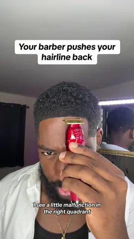 What to do when your barber pushes your hairline back?