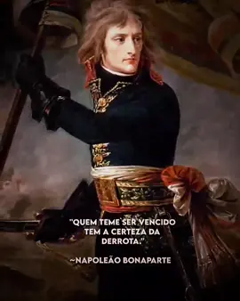 Quem teme ser vencido tem a certeza da derrota ~Napoleão #fy #história #fyp #edit #History #napoleon #france #napoleao #revolucaofrancesa #livro #francerevolution #bonaparte 