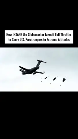 How insane the golobemaster takeff full throttle to carry U.S. Paratroopers to extreme altitudes