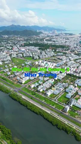 Một góc quay thoáng qua nhìn từ trên cao của khu đô thị Hà Quang 2 thành phố Nha Trang…    #khanhhoa #nhatrang #canhdep #trending #xuhuong #master2023bytiktok #travel #nhachaymoingay #viral #nhacchill #fyp #haquang2nhatrang 