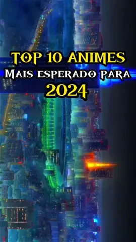 TOP 10 ANIMES MAIS ESPERADOS PARA 2024  . . . . . . . . #animes #anime #2024 #isekai #recomendacionanime #romance #magia #fantasy #otaku #animeedit #animetiktok #foryou #fypシ゚viral #fy #fyp 
