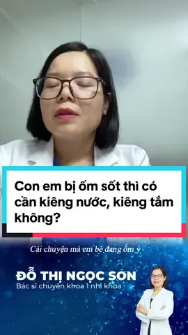 Con em bị ốm sốt thì có cần kiêng nước, kiêng tắm không? #LearnOnTikTok #mevabe #xuhuong #trending #bacsiwikimom 