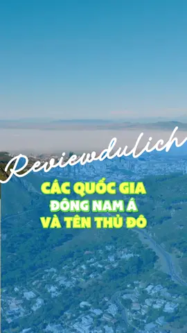 Các quốc gia Đông Nam Á và tên thủ đô #reviewdulich #review #travel #ffws2023 #wedding #muacuoi