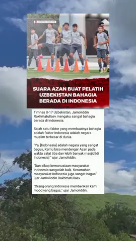 breaking news ❗ pelatih Uzbekistan bahagia di Indonesia karna suara adzan 😍#timnasindonesia #pialadunia17indonesia #indonesia🇮🇩 