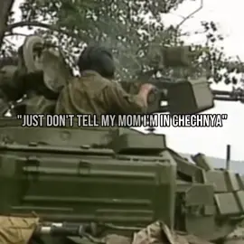 Just don't tell my mom I'm in Chechnya #History #russia #warthunder #chechnya #war #fake #fyp #fy 
