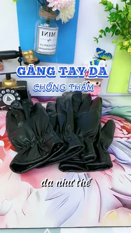 Găng tay da chống thấm, không lo trời mưa #gangtay #gangtayda #fashion #chongtham #camung 