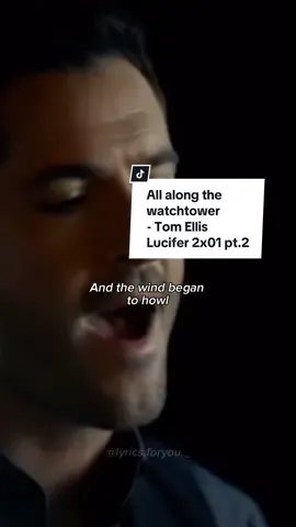 “All along the watchtower” - Tom Ellis | Lucifer 2x01 #fyp #foryou #songlyrics #musicwithlyrics #lucifer #lucifernetflix #tomellis #lucifersinging #allalongthewatchtower 