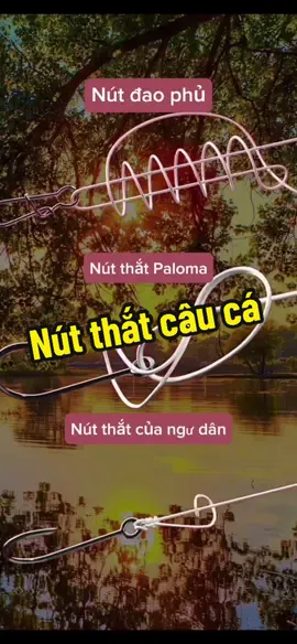 Ba phương pháp buộc dây câu #Câucá ngoài trời #Kỹnăngthắtnút #kỹnăngcâucá 