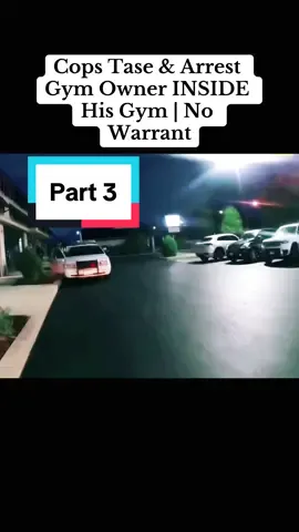 Part 3 - Cops Tase & Arrest Gym Owner INSIDE His Gym | No Warrant. #cops #copsoftiktok #taser #usa #deutschland #arrest #inside #nowarrant #fyp #fypシ゚viral 
