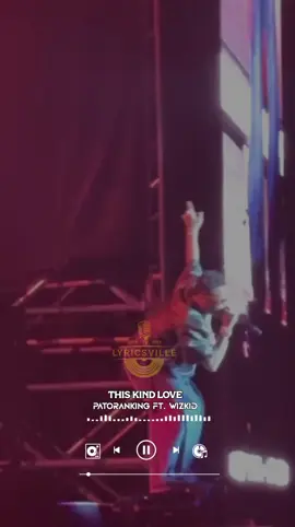 Patoranking Ft Wizkid - This Kind Love 🔥🔥 #lyricsville #fyp #wizkid #wizkidfc #patoranking #viralvideo #trending #tiktoknigeria 
