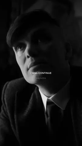 I will continue. - Spoken by: Cillian Murphy as Thomas Shelby Series: Peaky Blinders  - #ascnzen #peakyblinders #tommyshelby #quotes 