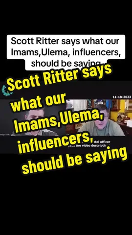 Scott Ritter says what our Imams, Ulema, influencers, should be saying! #gaza #gazastrip #nakba #zionism #israel #palestineفلسطين #palestine🇵🇸 #oppression #nakba75 #justice #Turkey #erdogan #egypt #jordan 