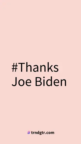 #ThanksJoeBiden #trndgtr.com #fyp #trending #ThanksJoeBiden