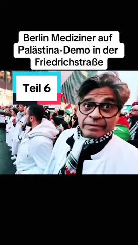 Teil 6 - Berlin Mediziner auf Palästina-Demo in der Friedrichstraße. #berlin #mediziner #palästina #palästinademo #demo #deutschland #gaza #mit #israel #fyp #fypシ゚viral 