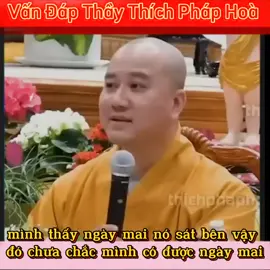 mình thấy ngày mai nó sát bên vậy đó chưa chắc mình có được ngày mai#thichphaphoa#thaythichphaphoa#thichphaphoaphapthoa#xuhuongtiktok#CapCut 