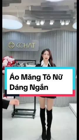 Áo Măng Tô Nữ CCHAT Dáng Ngắn  #ffws2023 #aosominukieu #aokhoaclen #bodichuadep #aodalotlong #TikTokAwardsVN2023 #thao8786 #aophaonusieunhe #vaylongvu #molfahion #aothunkieunu #mangtonucaocap 